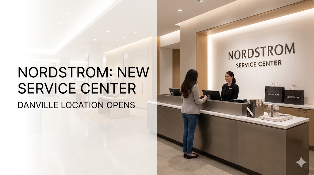 Nordstrom's New Service Hub storefront opening in Danville California